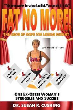 Paperback Fat No More! the Book of Hope for Losing Weight Book