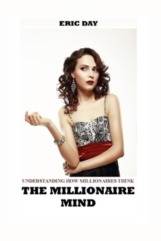 Paperback The Millionaire Mind: Understanding How Millionaires Think Book