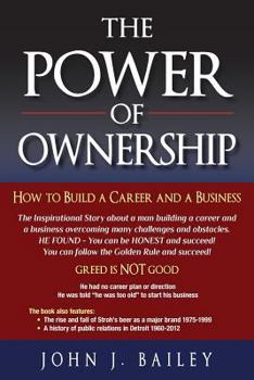 Paperback The Power of Ownership: How to Build A Career and A Business Book