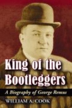 Paperback King of the Bootleggers: A Biography of George Remus Book