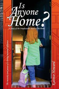Paperback Is Anyone Home?: A Study of the Irreplaceable Heart of the Home Book