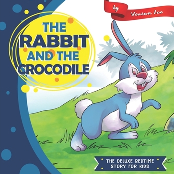 The Rabbit and the Crocodile (The Deluxe Bedtime Story for Kids)