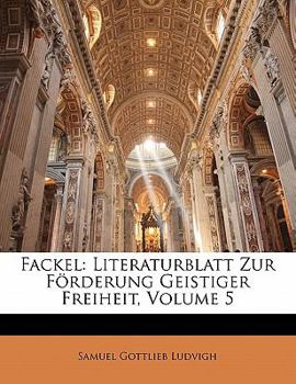 Paperback Fackel: Literaturblatt Zur Forderung Geistiger Freiheit, Fuenfter Jahrgang [German] Book