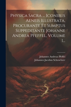 Paperback Physica Sacra ... Iconibus Aeneis Illustrata, Procurante Et Sumptus Suppeditante Johanne Andrea Pfeffel, Volume 1... [Latin] Book