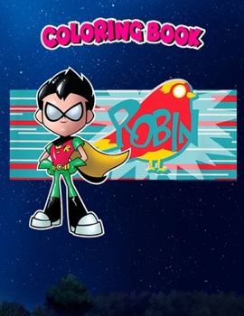 Coloring Book: Kids DC Comics n Titans Go! Robin Character Panel, Children Coloring Book, 100 Pages to Color
