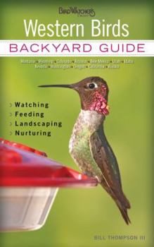 Paperback Western Birds: Backyard Guide - Watching - Feeding - Landscaping - Nurturing - Montana, Wyoming, Colorado, Arizona, New Book