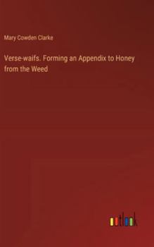 Hardcover Verse-waifs. Forming an Appendix to Honey from the Weed Book