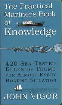 Paperback The Practical Mariner's Book of Knowledge: 420 Sea-Tested Rules of Thumb for Almost Every Boating Situation Book