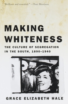 Paperback Making Whiteness: The Culture of Segregation in the South, 1890-1940 Book