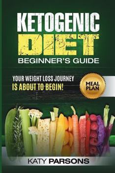 Paperback Ketogenic Diet Beginner's Guide: Your Weight Loss Journey Is about to Begin! Book