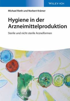 Hygiene in der Arzneimittelproduktion: Sterile und Nicht-Sterile Arzneiformen (German Edition)