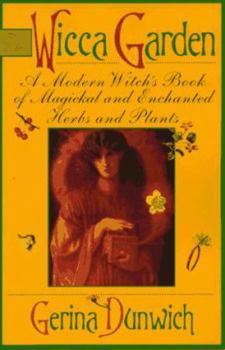 Paperback The Wicca Garden: A Modern Witch's Book of Magickal and Enchanted Herbs and Plants (Citadel Library of the Mystic Arts) Book