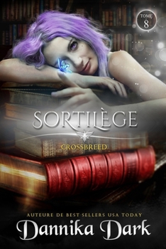 Sortilège (Crossbreed, t. 8) (French Edition)
