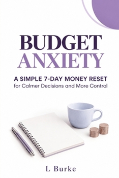 Paperback Budget Anxiety: A Simple 7-Day Money Reset for Calmer Decisions and More Control Book