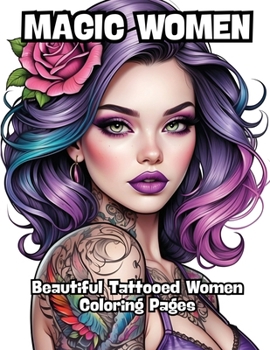 Paperback Magic Women: Beautiful Tattooed Women Coloring Pages Book
