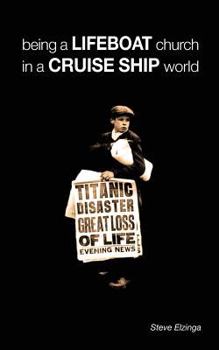 Paperback Being a Lifeboat Church in a Cruise Ship World Book