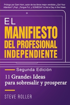 Paperback El Manifiesto del Profesional Independiente - Segunda edición: 11 Grandes Ideas para sobresalir y prosperar [Spanish] Book