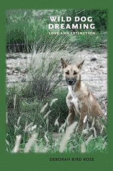 Wild Dog Dreaming: Love and Extinction - Book  of the Under the Sign of Nature: Explorations in Ecocriticism