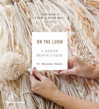 Hardcover On the Loom: A Modern Weaver's Guide Book