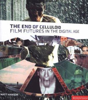 Paperback End of Celluloid: Film Futures in the Digital Age Book