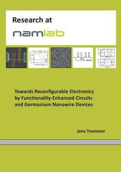 Paperback Towards Reconfigurable Electronics by Functionality-Enhanced Circuits and Germanium Nanowire Devices Book