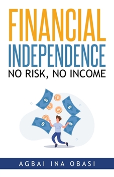 Paperback Financial Independence: No Risk, No Income Book