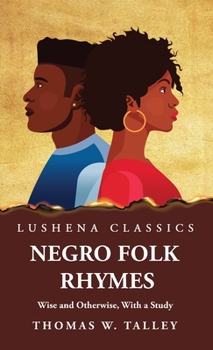 Hardcover Negro Folk Rhymes Wise and Otherwise, With a Study Book