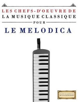 Les Chefs-d'Oeuvre de la Musique Classique Pour Le Melodica: Pi