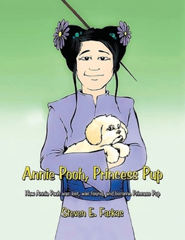 Paperback Annie Pooh, Princess Pup: How Annie Pooh Was Lost, Was Found, and Became Princess Pup Book