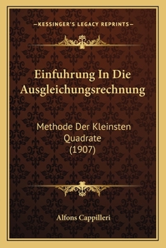 Paperback Einfuhrung In Die Ausgleichungsrechnung: Methode Der Kleinsten Quadrate (1907) [German] Book
