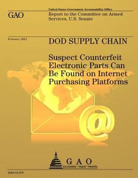 Paperback DOD Supply Chain: Suspect Counterfeit Electronic Parts Can Be Found on Internet Purchasing Platforms Book