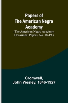 Paperback Papers of the American Negro Academy. (The American Negro Academy. Occasional Papers, No. 18-19.) Book