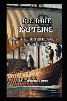Paperback Die Drie Kapteine: Antieke Griekeland - Egese See [Afrikaans] Book