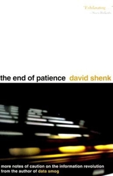 Hardcover The End of Patience: Cautionary Notes on the Information Revolution Book