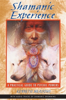 Paperback Shamanic Experience: A Practical Guide to Psychic Powers Book