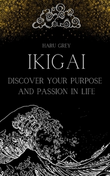 Paperback Ikigai: Discover Your Purpose and Passion in Life Book