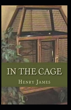 Paperback In the Cage- By Henry James(Annotated) Book