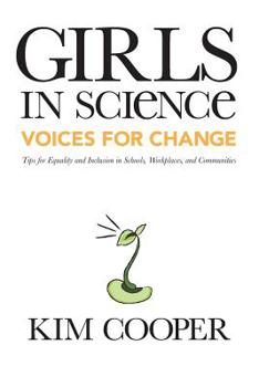 Paperback Girls in Science: Voices for Change: Tips for Equality and Inclusion in Schools, Workplaces, and Communities Book