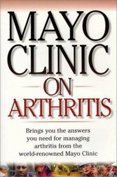 Paperback Mayo Clinic on Arthritis: Brings You the Answers You Need for Managing Arthritis from the World-Renownedmayo Clinic Book