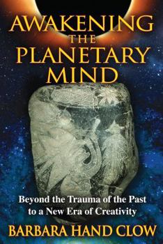 Paperback Awakening the Planetary Mind: Beyond the Trauma of the Past to a New Era of Creativity Book