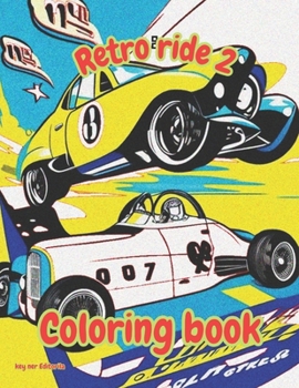 Retro ride 2: Coloring book of racing car vintage (Spanish Edition)