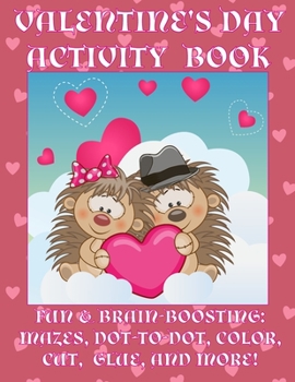 Paperback Valentine's Day Activity Book: Fun & Brain-Boosting: Mazes, Dot-to-Dot, Color, Cut, Glue, & More [Large Print] Book