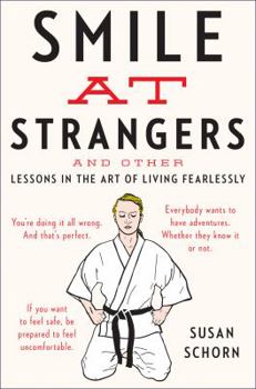 Hardcover Smile at Strangers: And Other Lessons in the Art of Living Fearlessly Book