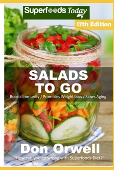 Paperback Salads To Go: Over 120 Quick & Easy Gluten Free Low Cholesterol Whole Foods Recipes full of Antioxidants & Phytochemicals Book