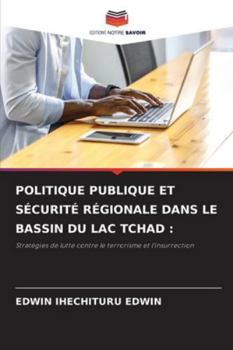 Politique Publique Et Sécurité Régionale Dans Le Bassin Du Lac Tchad (French Edition)