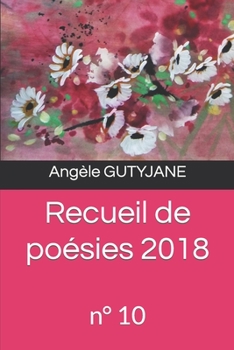 Paperback Recueil de po?sies 2018: n? 10 [French] Book