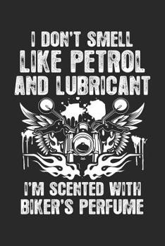 Biker's perfume: Notebook for Motorcyclist Biker-Girl Motorcyclist Motor-Bike Motor-cycle 6x9 in dotted