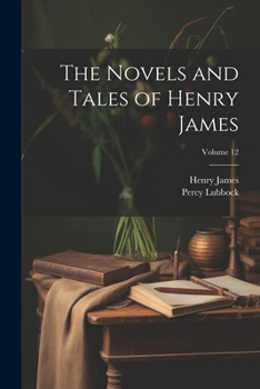 Paperback The Novels and Tales of Henry James; Volume 12 Book