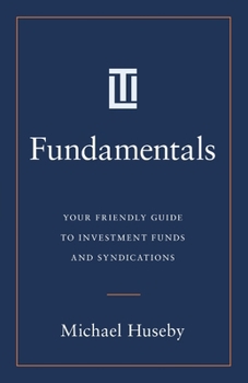 Paperback Fundamentals: Your Friendly Guide to Investment Funds and Syndications Book
