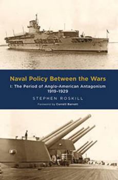 Paperback Naval Policy Between the Wars: I: The Period of Anglo-American Antagonism 1919-1929 Book